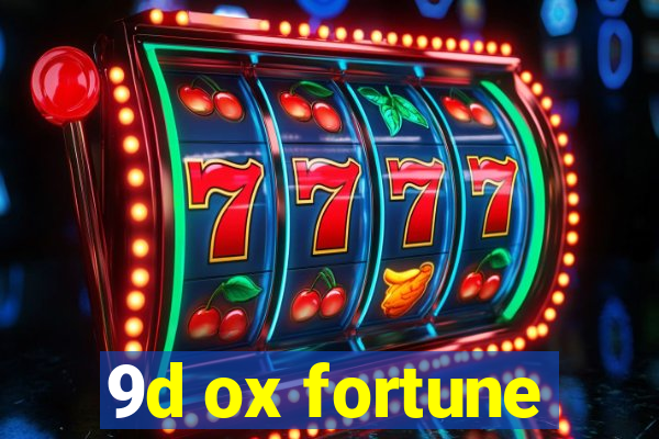 9d ox fortune